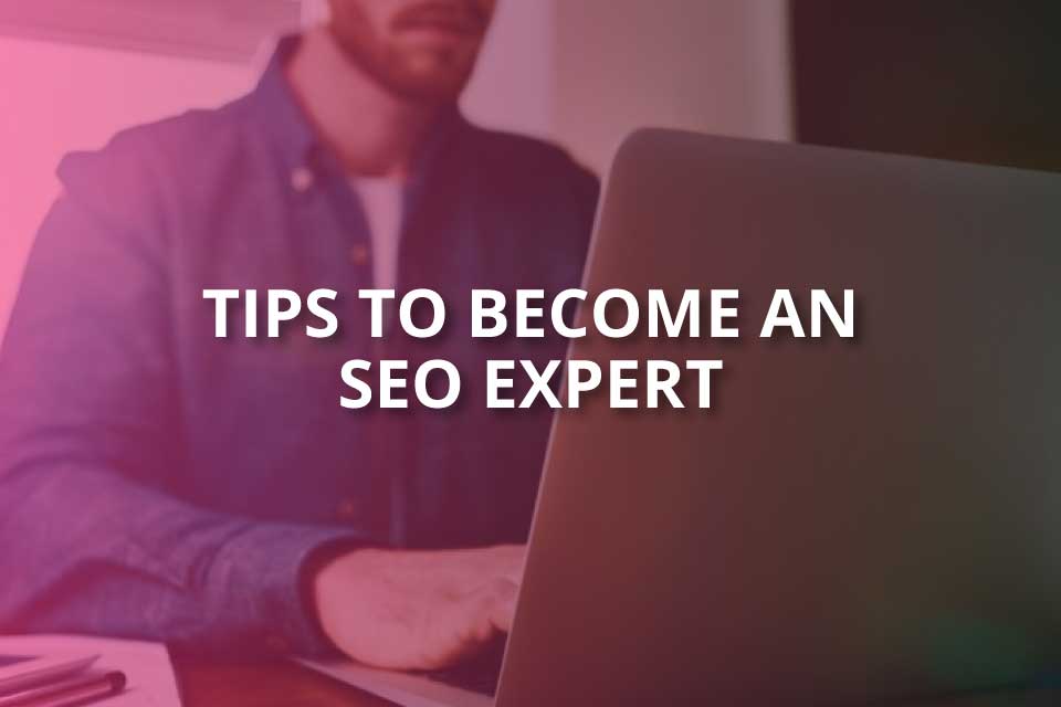 Tips To Become An SEO Expert (2022 Guide)   SEO Mode On