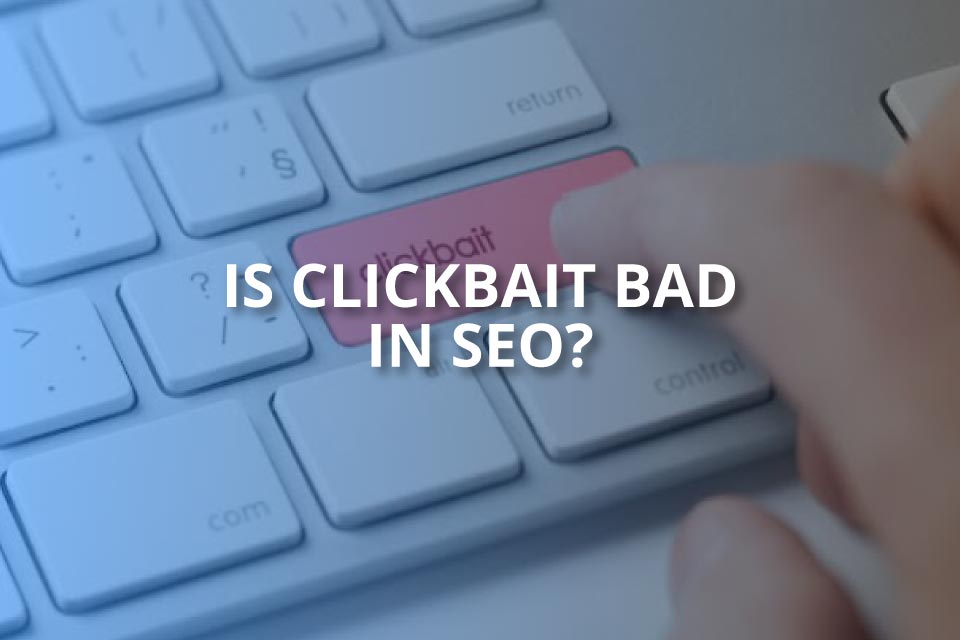 is clickbait bad in seo