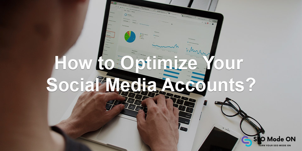 how to optimize your social media accounts
