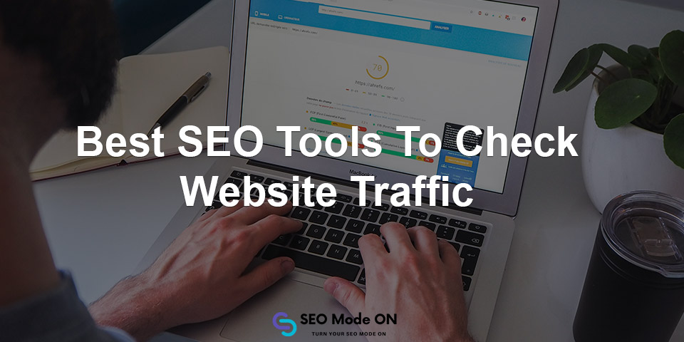 best seo tools to check webiste traffic
